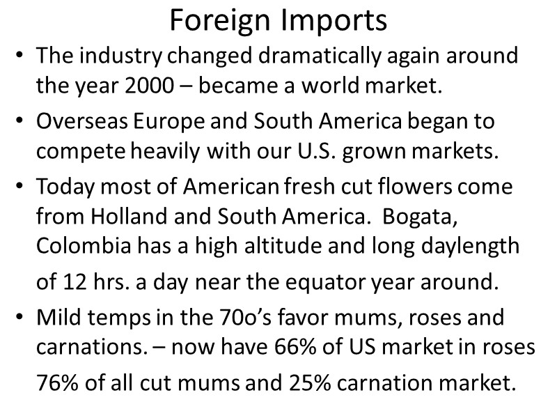 Foreign Imports The industry changed dramatically again around the year 2000 – became a